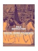 Field Instruction A Guide for Social Work Students 4th 9780205360192 Front Cover