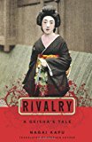 Rivalry A Geisha's Tale  9780231141192 Front Cover