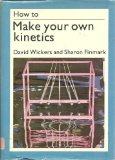 How to Make Your Own Kinetics 1972 9780289702192 Front Cover