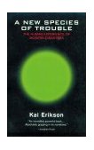 New Species of Trouble The Human Experience of Modern Disasters  9780393313192 Front Cover