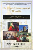 In Post-Communist Worlds Living and Teaching in Estonia, Lithuania, Ukraine and Uzbekistan 2009 9780595485192 Front Cover