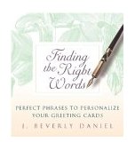 Finding the Right Words Perfect Phrases to Personalize Your Greeting Cards 2003 9780743477192 Front Cover