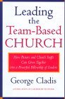 Leading the Team-Based Church How Pastors and Church Staffs Can Grow Together into a Powerful Fellowship of Leaders a Leadership Network Publication