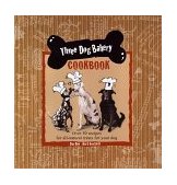 Three Dog Bakery Cookbook Over 50 Recipes for All-Natural Treats for Your Dog 1998 9780836269192 Front Cover