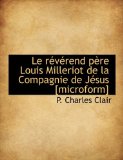 Révérend Père Louis Milleriot de la Compagnie de Jésus [Microform] 2009 9781113608192 Front Cover