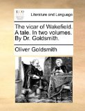Vicar of Wakefield a Tale in Two Volumes by Dr Goldsmith 2010 9781170942192 Front Cover