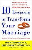 Ten Lessons to Transform Your Marriage America's Love Lab Experts Share Their Strategies for Strengthening Your Relationship cover art