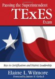 Passing the Superintendent TExES Exam Keys to Certification and District Leadership  9781412956192 Front Cover