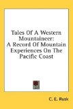 Tales of a Western Mountaineer A Record of Mountain Experiences on the Pacific Coast 2008 9781436675192 Front Cover