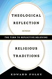 Theological Reflection Across Religious Traditions The Turn to Reflective Believing  9781442247192 Front Cover