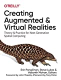 Creating Augmented and Virtual Realities Theory and Practice for Next-Generation Spatial Computing  9781492044192 Front Cover