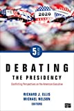 Debating the Presidency Conflicting Perspectives on the American Executive 5th 9781544390192 Front Cover