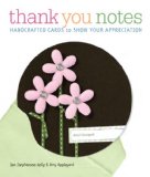 Thank You Notes Handcrafted Cards to Show Your Appreciation 2009 9781600593192 Front Cover