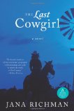 Last Cowgirl A Novel 2009 9780061257193 Front Cover