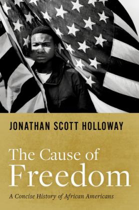 Cause of Freedom A Concise History of African Americans  9780190915193 Front Cover