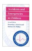 Accidents and Emergencies in Children 2nd 1996 Revised  9780192627193 Front Cover
