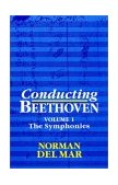 Conducting Beethoven Volume 1: the Symphonies 1992 9780198162193 Front Cover