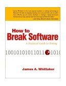 How to Break Software A Practical Guide to Testing  9780201796193 Front Cover