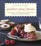 Perfect Pies and More All New Pies, Cookies, Bars, and Cakes from America's Pie-Baking Champion: a Cookbook 2013 9780345544193 Front Cover