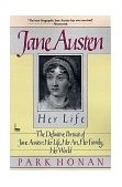 Jane Austen: Her Life The Definitive Portrait of Jane Austen: Her Life, Her Art, Her Family, Her World 1989 9780449903193 Front Cover