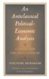 Anticlassical Political-Economic Analysis A Vision for the Next Century 1999 9780804735193 Front Cover