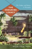 Enduring Legacy Oil, Culture, and Society in Venezuela cover art