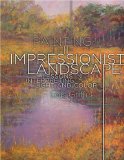 Painting the Impressionist Landscape Lessons in Interpreting Light and Color 2009 9780823095193 Front Cover