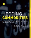 Hedging Commodities A Practical Guide to Hedging Strategies with Futures and Options  9780857193193 Front Cover
