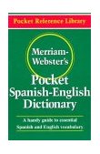 Merriam-Webster&#39;s Pocket Spanish-English Dictionary A Handy Guide to Essential Spanish and English Vocabulary