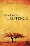 Shadows of Existence An Anthology of Poetry 2009 9781440161193 Front Cover