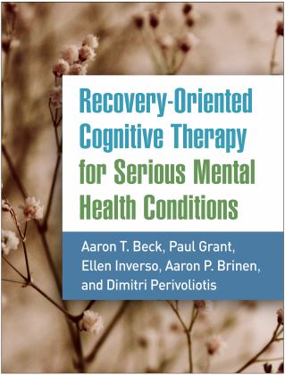 Recovery-Oriented Cognitive Therapy for Serious Mental Health Conditions  9781462545193 Front Cover