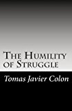 Humility of Struggle Love, Hurt, and Hope 2013 9781477578193 Front Cover