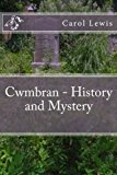 Cwmbran - History and Mystery 2013 9781490351193 Front Cover