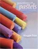 Painting with Pastels Easy Techniques to Master the Medium  9781581808193 Front Cover