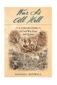 War Is All Hell A Collection of Civil War Facts and Quotes 2004 9781581824193 Front Cover