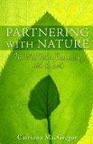 Partnering with Nature The Wild Path to Reconnecting with the Earth 2010 9781582702193 Front Cover