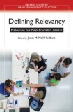 Defining Relevancy Managing the New Academic Library cover art