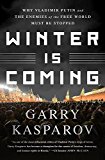 Winter Is Coming Why Vladimir Putin and the Enemies of the Free World Must Be Stopped  9781610397193 Front Cover