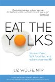 Eat the Yolks Discover Paleo, Fight Food Lies, and Reclaim Your Health  9781628600193 Front Cover