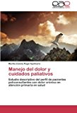 Manejo Del Dolor y Cuidados Paliativos 2012 9783659046193 Front Cover