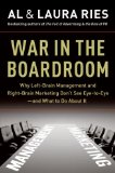 War in the Boardroom Why Left-Brain Management and Right-Brain Marketing Don't See Eye-to-Eye--And What to Do about It cover art