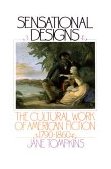 Sensational Designs The Cultural Work of American Fiction, 1790-1860