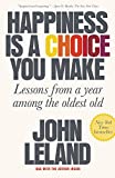 Happiness Is a Choice You Make Lessons from a Year among the Oldest Old  9780374538194 Front Cover