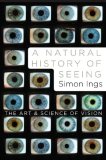 Natural History of Seeing The Art and Science of Vision 2008 9780393067194 Front Cover