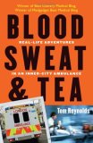 Blood, Sweat, and Tea Real-Life Adventures in an Inner-City Ambulance 2008 9780740771194 Front Cover