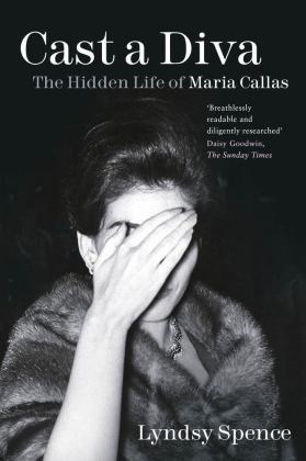 Cast a Diva The Hidden Life of Maria Callas  9780750994194 Front Cover
