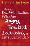 How to Deal with Teachers Who Are Angry, Troubled, Exhausted, or Just Plain Confused  cover art