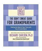 Don't Sweat Guide for Grandparents Making the Most of Your Time WithYour Grandchildr En 2001 9780786887194 Front Cover