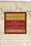 Madison's Managers Public Administration and the Constitution cover art