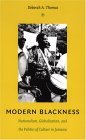Modern Blackness Nationalism, Globalization, and the Politics of Culture in Jamaica cover art